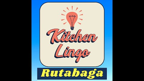 RUTABAGA - "Kitchen Lingo" Culinary Vocab Learning Challenge
