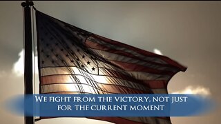 We fight from the victory, not just for the current moment