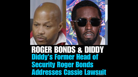 Diddy’s Former Head of Security Roger Bonds Addresses Cassie Lawsuit