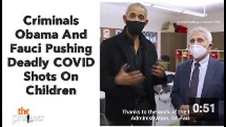 Criminals Obama And Fauci Pushing Deadly COVID Shots On Children