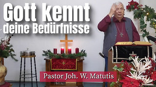 Joh. W. Matutis - Gott kennt deine Bedürfnisse - 9. Dezember 2022