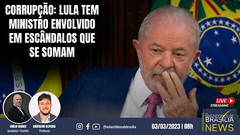 Corrupção: Lula tem Ministro envolvido em escândalos que se somam