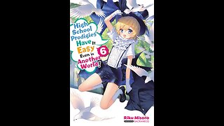 High School Prodigies Have It Easy Even in Another World! Volume 6