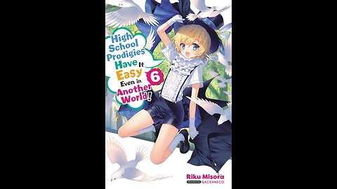 High School Prodigies Have It Easy Even in Another World! Volume 6