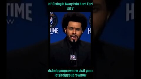 The Weeknd “Giving It Away Isn’t Hard For Me Its Very Easy”