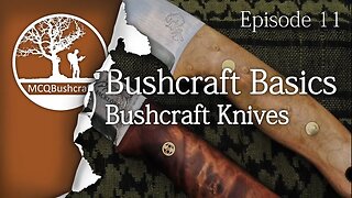 Bushcraft Basics Ep11: Bushcraft Knives