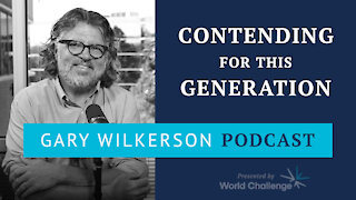 Contending for the Faith of This Generation - Gary Wilkerson Podcast (w/ Evan Wilkerson) - 105
