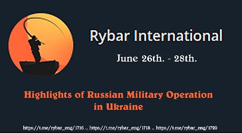 Highlights of Russian Military Operation in Ukraine on June 26 - 28