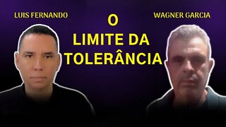 O limite da tolerância - PAPO AUTO ASTRAL com Wagner Garcia