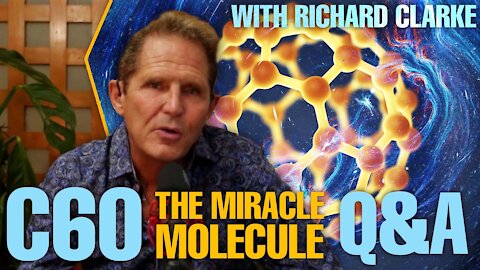 C60 - The Miracle Molecule - LIVE Q&A with Expert: Richard Clark