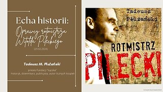 Echa historii: Oprawcy rotmistrza Witolda Pileckiego (29.02.2024)