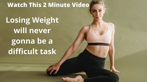 Watch This Video! Losing Weight Will Never Be A Tough Task