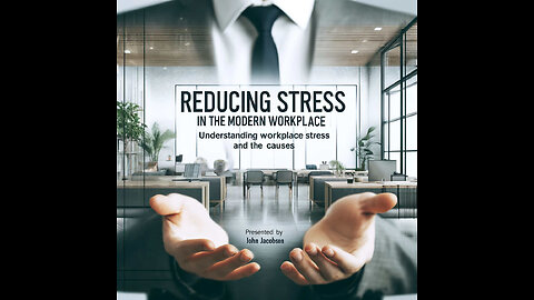 Reducing Stress in the Modern Workplace: Part 1