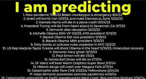 I am predicting- Harris crash 10/24; dirty bomb NYC 12/2; Trump death 11/7; Israel bomb Iran 12/3