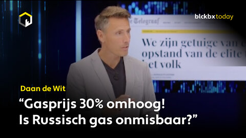 Daan de Wit: "Gasprijs 30% omhoog! Is Russisch gas onmisbaar?"