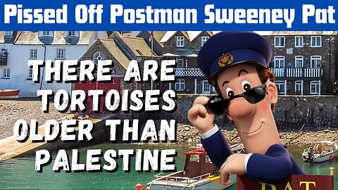 Pissed Off Postman Sweeney Pat There Are Tortoises Older Than Palestine