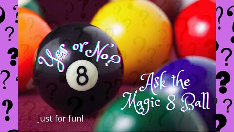 Yes or No? Let's Ask The Magic Eight Ball ~ It's Friday Fun!