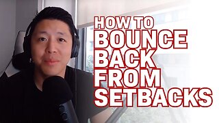 How to Bounce Back from Setbacks