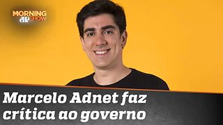 Marcelo Adnet: “Este é um governo absolutamente agressivo, que cria um clima horroroso no país”