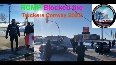 RCMP Blocked the Truckers Conway 2022 from coming into the Flying J in Headingly MB