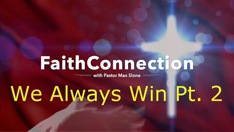 FaithConnection S4E9 - We Always Win Pt. 2