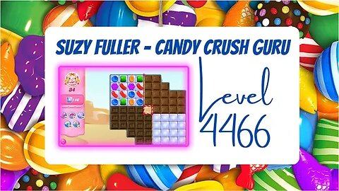 Candy Crush Level 4466 Talkthrough, 34 Moves 0 Boosters