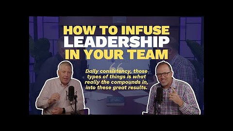 How to Infuse Leadership in Your Team (Maxwell Leadership Executive Podcast)