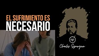 El sufrimiento es necesario (Hebreos 5:8) Devocional de hoy Charles Spurgeon