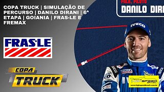 COPA TRUCK | SIMULAÇÃO DE PERCURSO | DANILO DIRANI | 6ª ETAPA | GOIANIA | FRAS-LE E FREMAX