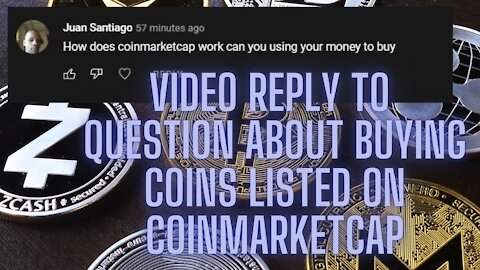 Video reply to question about buying coins listed on Coinmarketcap