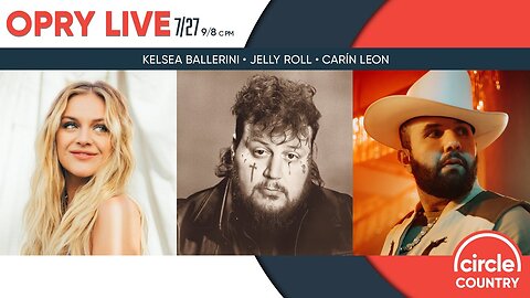 Opry Live 7/27/2024 - Kelsea Ballerini, Jelly Roll, and Carín Leon