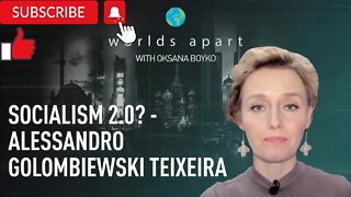 Worlds Apart | Socialism 2.0? - Alessandro Golombiewski Teixeira!