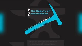 The Hammer Podcast Ep. 9: The Beauty of Womanhood