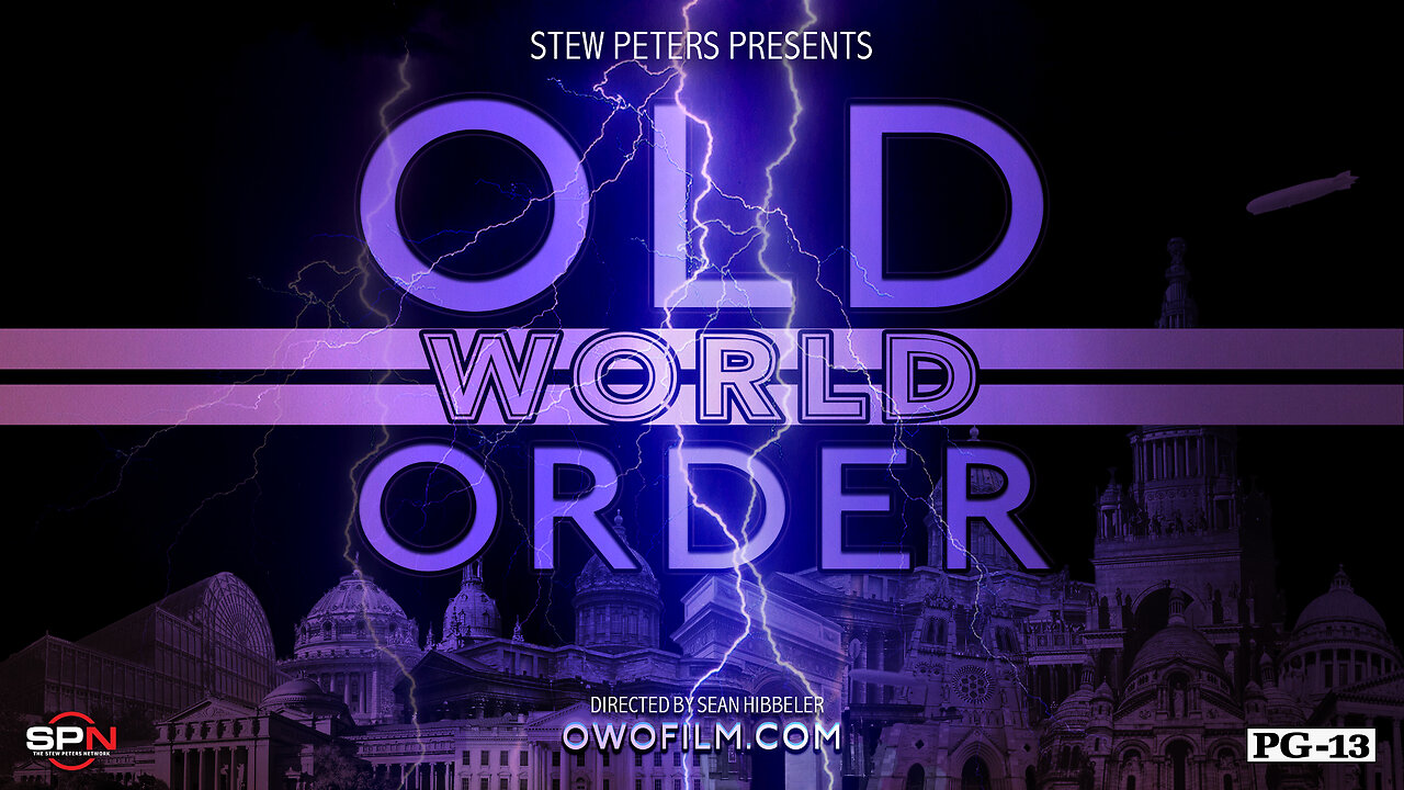 Stew Peters World Premiere Film (5/29/2024): “Old World Order” — Rated Mature for Language
