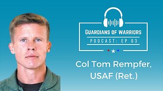 GoW Ep#3 - Colonel (Retired) Tom "Buzz" Rempfer