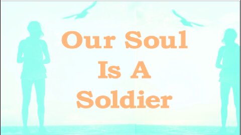 Your Soul Is A Soldier