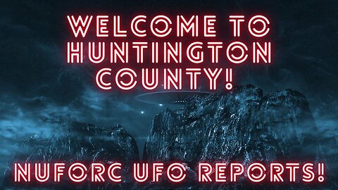Huntington County, Indiana NUFORC UFO Reports Part 1