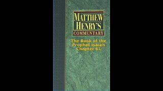 Matthew Henry's Commentary on the Whole Bible. Audio produced by I. Risch. Isaiah Chapter 61