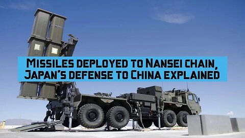 Missiles deployed to Nansei chain, Japan's defense to China explained #japan #missile