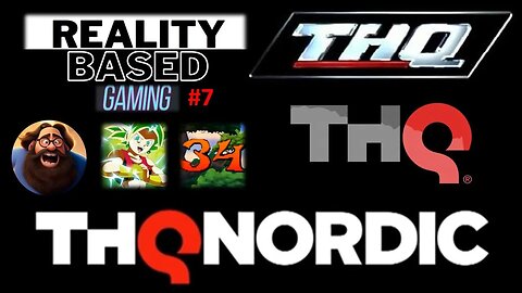 Reality Based Gaming #7: THQ & THQ Nordic