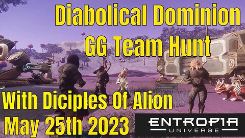 Entropia Universe Diabolical Dominion Gold Grinder Team Hunt May 25th 2023