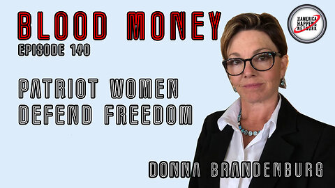 Patriot Women Defend Freedom w/ Donna Brandenburg (blood Money Episode 140)