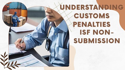 Strategies to Avoid Customs Penalties Due to ISF Non-Submission