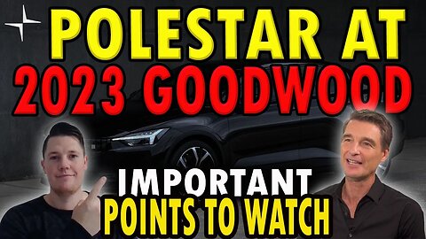 Polestar Showcase at 2023 Goodwood Festival │ Important Points to Watch ⚠️ Investors Must Watch