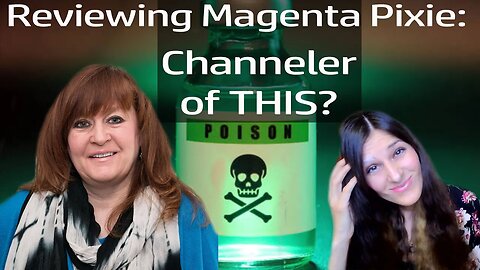 Reviewing Magenta Pixie: Channeler Of Demons? How Toxic Are Her Messages Really?