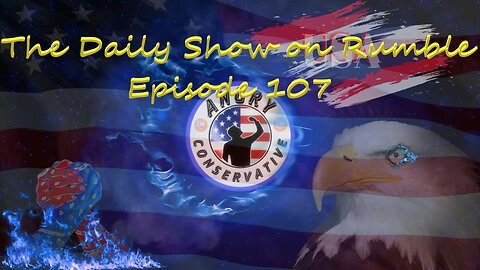 The Daily Show with the Angry Conservative - Episode 107