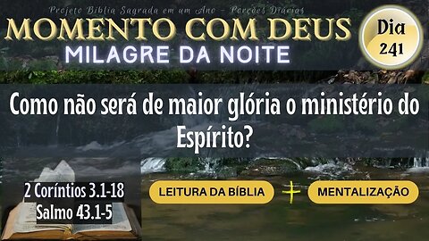 MOMENTO COM DEUS - MILAGRE DA NOITE - Dia 241/365 #biblia