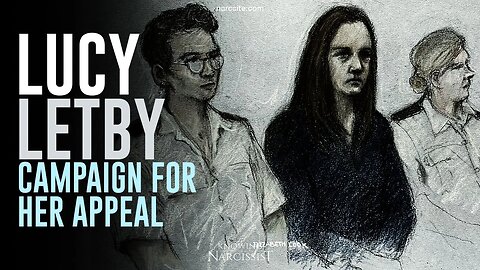 Lucy Letby :Campaign For Her Appeal