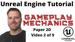 Gameplay Mechanics with Unreal Engine 4 - Make a 2D Game Series 2 of 9