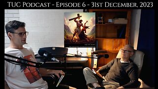 TUC Podcast, Episode 6, 31st December, 2023